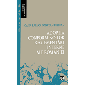 Adoptia conform noilor reglementari interne ale Romaniei - Ioana-Raluca Toncean-Luieran imagine