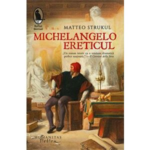 Michelangelo ereticul - Matteo Strukul imagine