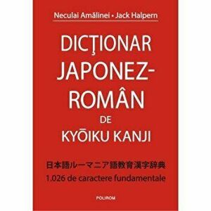 Dictionar japonez-roman de Kyoiku Kanji - Neculai Amalinei, Jack Halpern imagine