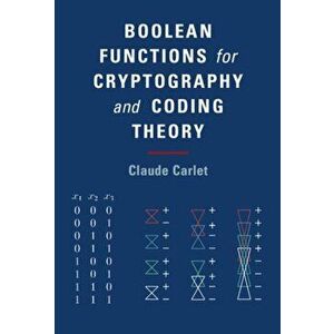 Boolean Functions for Cryptography and Coding Theory, Hardcover - Claude Carlet imagine