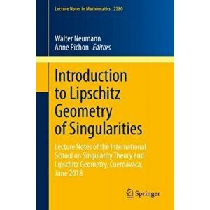 Introduction to Lipschitz Geometry of Singularities: Lecture Notes of the International School on Singularity Theory and Lipschitz Geometry, Cuernavac imagine