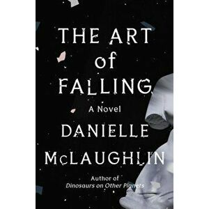 The Art of Falling, Hardcover - Danielle McLaughlin imagine