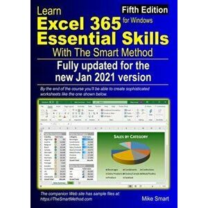 Learn Excel 365 Essential Skills with The Smart Method: Fifth Edition: updated for the Jan 2021 Semi-Annual version 2008 - Mike Smart imagine