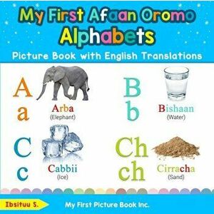 My First Afaan Oromo Alphabets Picture Book with English Translations: Bilingual Early Learning & Easy Teaching Afaan Oromo Books for Kids - Ibsituu S imagine