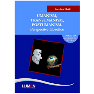 Umanism, transumanism, postumanism. Perspective filosofice - Loredana Vlad imagine