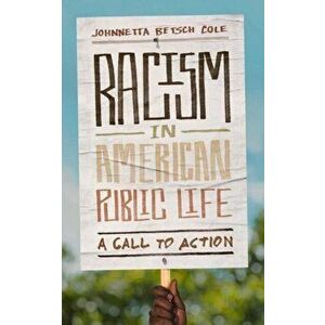 Racism in American Public Life: A Call to Action, Hardcover - Johnnetta Betsch Cole imagine