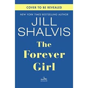 The Forever Girl, Paperback - Jill Shalvis imagine