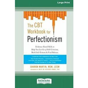 The CBT Workbook for Perfectionism: Evidence-Based Skills to Help You Let Go of Self-Criticism, Build Self-Esteem, and Find Balance (16pt Large Print imagine