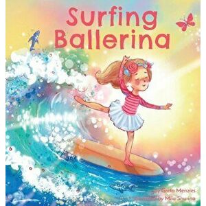 Surfing Ballerina, Hardcover - Greta Menzies imagine
