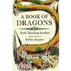 A Book of Dragons, Paperback - Ruth Manning-Sanders imagine