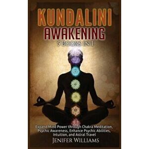 Kundalini Awakening: 5 Books in 1: Expand Mind Power through Chakra Meditation, Psychic Awareness, Enhance Psychic Abilities, Intuition, an - Jenifer imagine