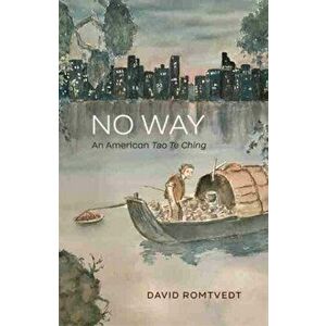 No Way: An American Tao Te Ching, Paperback - David Romtvedt imagine