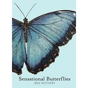 Sensational Butterflies, Hardcover - Ben Rothery imagine