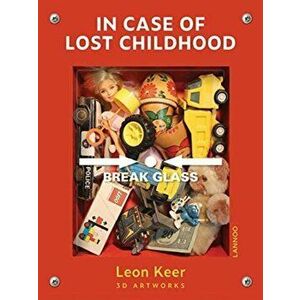 In Case of Lost Childhood: Leon Keer 3D Artworks, Hardcover - Leon Keer imagine