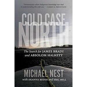 Cold Case North: The Search for James Brady and Absolom Halkett, Hardcover - Michael Nest imagine