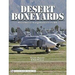 Desert Boneyard: Retired Aircraft Storage Facilities n the U.S., Hardback - Patrick Hoeveler imagine