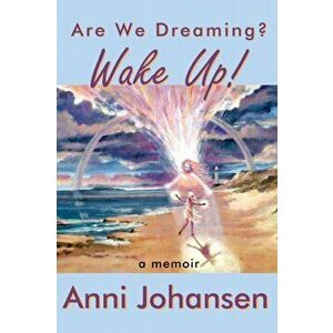 Wake up! Are we dreaming?, Paperback - Anni Johansen imagine
