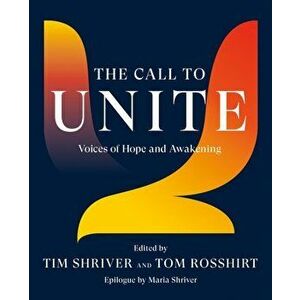 The Call to Unite: Voices of Hope and Awakening, Hardcover - Tim Shriver imagine