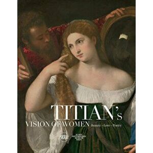 Titian's Vision of Women. Beauty-Love-Poetry, Hardback - Sylvia Ferino imagine