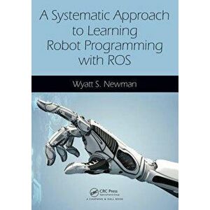 A Systematic Approach to Learning Robot Programming with ROS, Paperback - *** imagine
