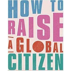 How to Raise a Global Citizen - *** imagine