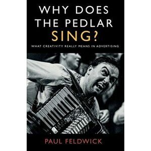Why Does The Pedlar Sing?, Paperback - Paul Feldwick imagine