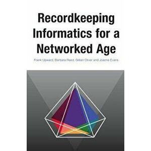 Recordkeeping Informatics for A Networked Age, Paperback - *** imagine