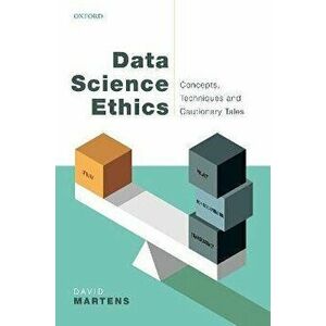 Data Science Ethics. Concepts, Techniques, and Cautionary Tales, Paperback - *** imagine