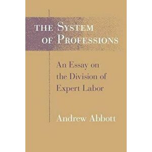 The System of Professions, Paperback - Andrew Abbott imagine