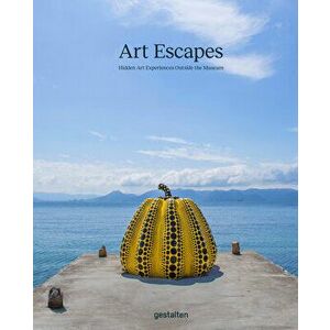 Art Escapes. Hidden Art Experiences Outside the Museums, Hardback - *** imagine
