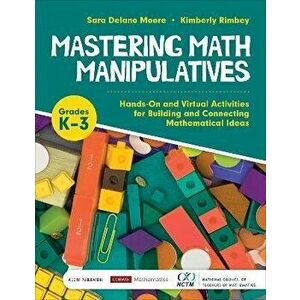 Mastering Math Manipulatives, Grades K-3. Hands-On and Virtual Activities for Building and Connecting Mathematical Ideas, Paperback - Kimberly Ann Rim imagine