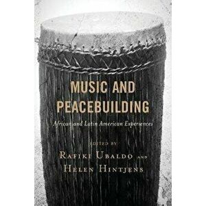 Music and Peacebuilding. African and Latin American Experiences, Paperback - *** imagine