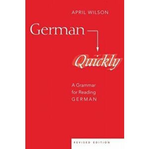 German Quickly. A Grammar for Reading German, 6 Revised edition, Paperback - April Wilson imagine
