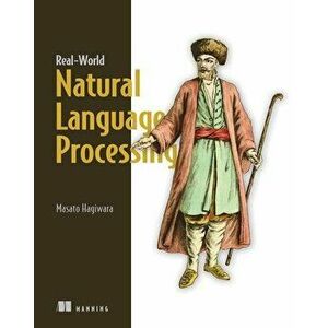 Real-World Natural Language Processing, Paperback - Masatoshi Hagiwara imagine