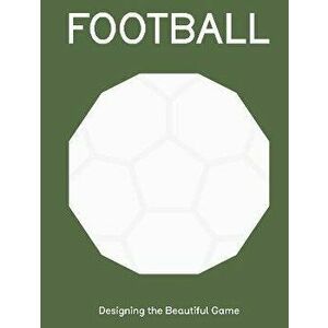 FOOTBALL. Designing the Beautiful Game, Hardback - *** imagine