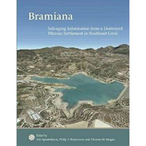 Bramiana: Salvaging Information from a Destroyed Minoan Settlement in Southeast Crete, Hardback - *** imagine