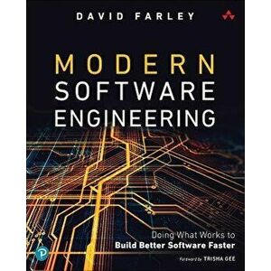 Modern Software Engineering. Doing What Works to Build Better Software Faster, Paperback - David Farley imagine