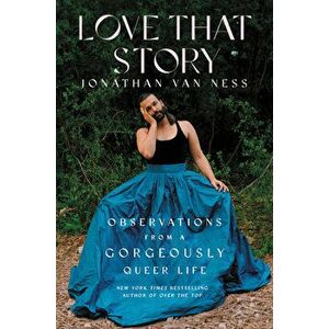 Love That Story. Observations from a Gorgeously Queer Life, Hardback - Jonathan Van Ness imagine
