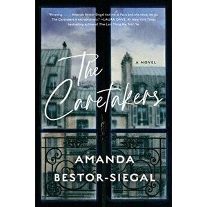 The Caretakers. A Novel, Hardback - Amanda Bestor-Siegal imagine