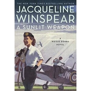 A Sunlit Weapon. A Novel, Hardback - Jacqueline Winspear imagine