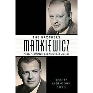 The Brothers Mankiewicz. Hope, Heartbreak, and Hollywood Classics, Paperback - Sydney Ladensohn Stern imagine