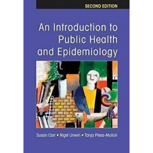 An Introduction to Public Health and Epidemiology. 2 ed, Paperback - Tanja Pless-Mulloli imagine