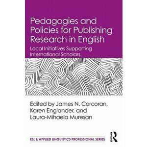 Pedagogies and Policies for Publishing Research in English. Local Initiatives Supporting International Scholars, Paperback - *** imagine