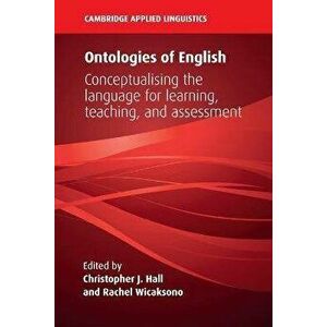 Ontologies of English. Conceptualising the Language for Learning, Teaching, and Assessment, New ed, Paperback - *** imagine