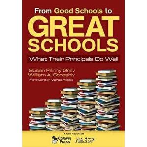 From Good Schools to Great Schools. What Their Principals Do Well, Paperback - *** imagine