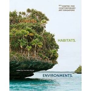 Climates. Habitats. Environments., Hardback - Ute Meta Bauer imagine