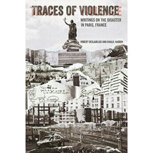 Traces of Violence. Writings on the Disaster in Paris, France, Paperback - Khalil Habrih imagine