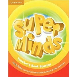 Super Minds Starter Teacher's Book. Teacher's ed, Spiral Bound - Lucy Frino imagine