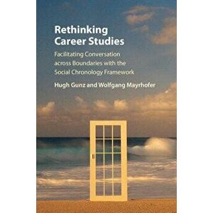 Rethinking Career Studies. Facilitating Conversation across Boundaries with the Social Chronology Framework, Hardback - *** imagine