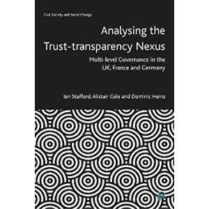 Analysing the Trust-Transparency Nexus. Multi-level Governance in the UK, France and Germany, Hardback - *** imagine